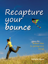 Recapture Your Bounce (eBook): Brilliant Ideas for Getting More Energy